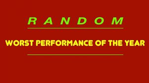 Random: Worst Performance Of The Year!