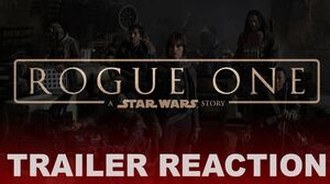 Rogue One: A Star Wars Story Trailer Reaction