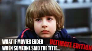 What If Movies Ended When Someone Said The Title