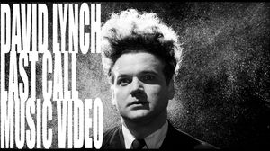 David Lynch: Last Call (Music Video)