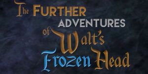 The Further Adventures of Walt's Frozen Head