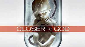 Human Cloning Explored in Sci-Fi Thriller 'Closer to God' Tr