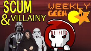 Weekly Geek Cultjer Scum and Villainy