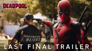 Deadpool & Wolverine - The Last Final Trailer